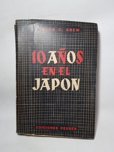 Antiguo Libro 10 Años En El Japón J. Grew Peuser 47n 345