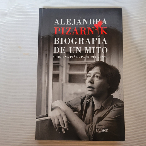 Alejandra Pizarnik Biografia De Un Mito Cristina Piña Lumen
