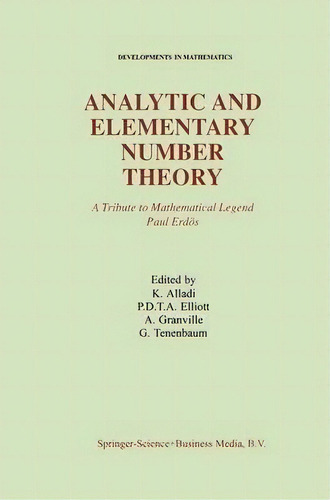 Analytic And Elementary Number Theory : A Tribute To Mathematical Legend Paul Erdos, De Krishnaswami Alladi. Editorial Springer-verlag New York Inc., Tapa Blanda En Inglés