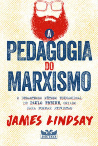 Pedagogia Do Marxismo - O Desastroso Metodo Educac, De Lindsay, James. Editorial Avis Rara, Tapa Mole En Português