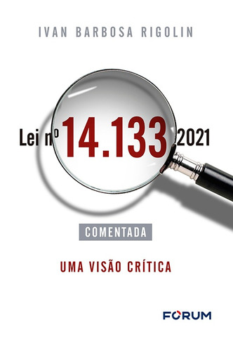 Lei n° 14.133/2021 Comentada: Uma visão crítica, de Barbosa Rigolin, Ivan. Editora Fórum Ltda, capa mole em português, 2022