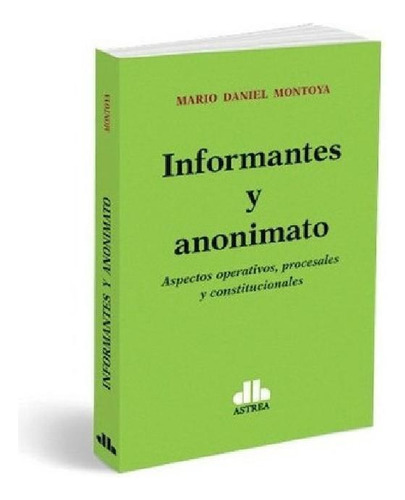 Libro - Informantes Y Anonimato De Mario D. Montoya, De Mar