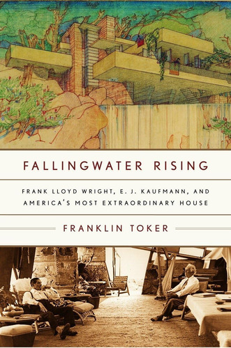 Libro: Fallingwater Rising: Frank Lloyd Wright, E. J. Kaufma