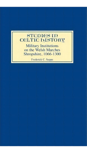 Military Institutions On The Welsh Marches, De Frederick Suppe. Editorial Boydell Brewer Ltd, Tapa Dura En Inglés