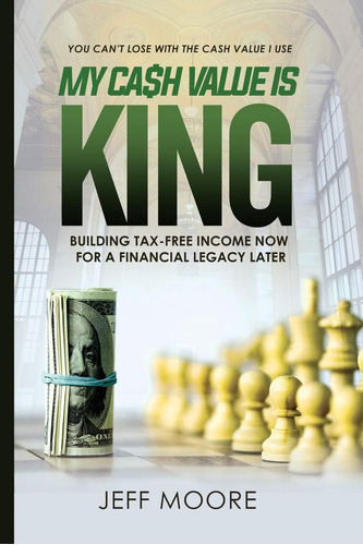 Libro: My Cash Value Is King: Building Tax-free Income Now,