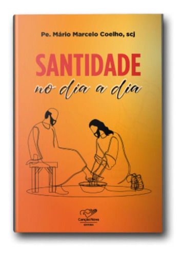 Santidade No Dia A Dia ( Pe. Mário Marcelo Coelho )