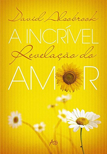 Libro Incrível Revelação Do Amor A De David Alsobrook Atos