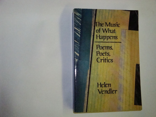 The   Music   Of  What   Happens  -  Helen  Vendler
