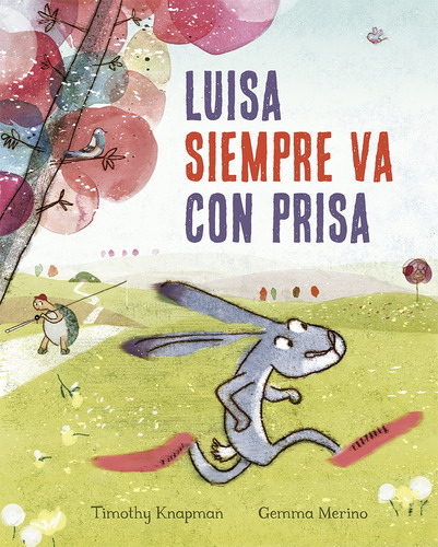 Luisa Siempre Va Con Prisa, De Timothy Kanapman/ Gemma Merino. Editorial Picarona, Tapa Blanda, Edición 1 En Español