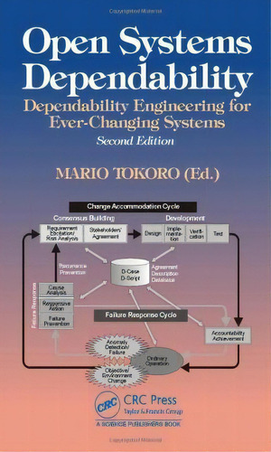 Open Systems Dependability : Dependability Engineering For Ever-changing Systems, Second Edition, De Mario Tokoro., Vol. 1. Editorial Crc Press, Tapa Dura, Edición Second Edition En Inglés