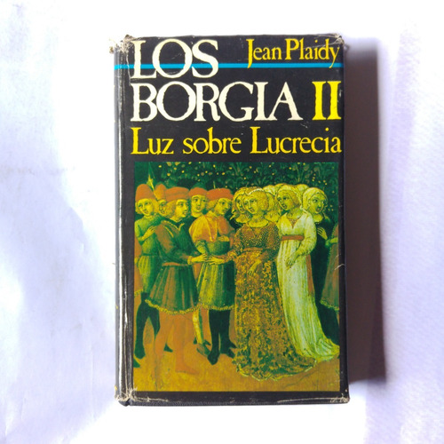 Los Borgia 2 Luz Sobre Lucrecia Jean Plaidy 1986