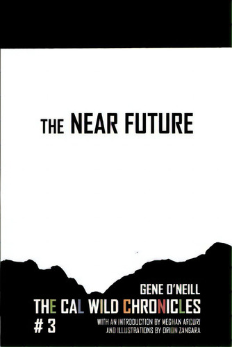 The Near Future: The Cal Wild Chronicles #3, De Bailey, Michael. Editorial Wilson Learning Corp, Tapa Blanda En Inglés