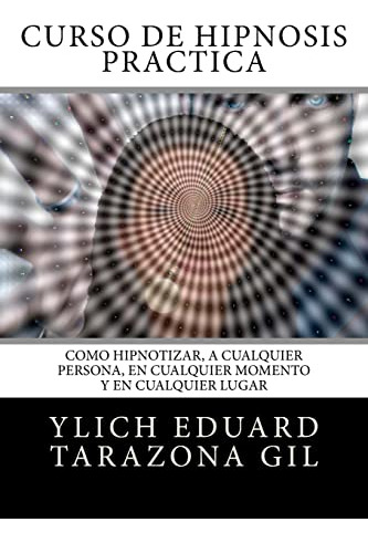 Libro : Curso De Hipnosis Practica: Como Hipnotizar,  (0115)