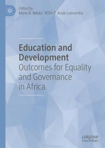Education And Development : Outcomes For Equality And Governance In Africa, De Muna B. Ndulo., Vol. 1. Editorial Springer Nature Switzerland Ag, Tapa Dura En Inglés