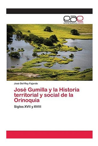 Libro: José Gumilla Y Historia Territorial Y Social