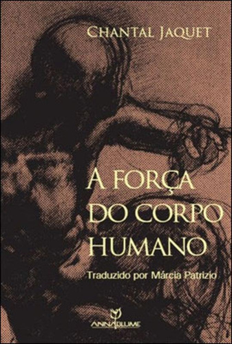 Força Do Corpo Humano, A, De Jaquet, Chantal. Editora Annablume - Pod **, Capa Mole Em Português