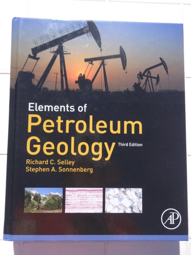 Elements Of Petroleum Geology Third Edition Richard Selley