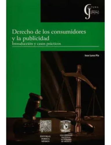 DERECHO DE LOS CONSUMIDORES Y LA PUBLICIDAD, de Luna Pla, Issa. Editorial Porrúa México en español