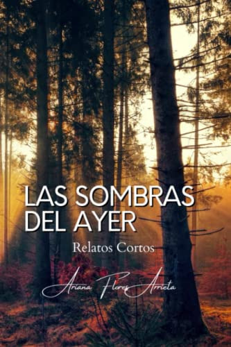 Las Sombras Del Ayer: Relatos Cortos