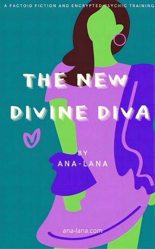 The New Divine Diva: A Factiod Fiction, De Ana-lana. Editorial Blurb Inc, Tapa Blanda En Inglés
