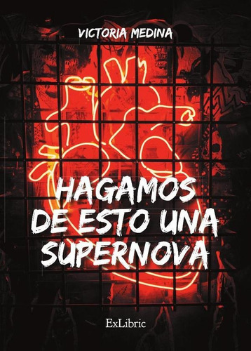 Hagamos De Esto Una Supernova, De María Victoria Martín Sánchez. Editorial Exlibric, Tapa Blanda En Español, 2021