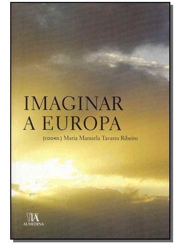 Imaginar A Europa, De Ribeiro, Maria Manuela Tavares (coord.). Editora Almedina Em Português