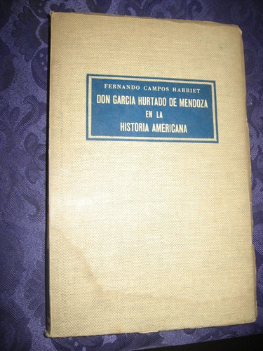 Don García Hurtado De Mendoza En La Historia Americana