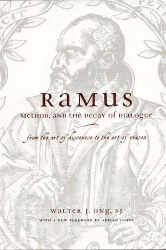 Ramus, Method And The Decay Of Dialogue, De Walter J. Ong. Editorial University Chicago Press, Tapa Blanda En Inglés