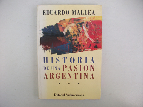 Historia De Una Pasión Argentina - Eduardo Mallea