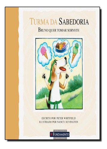 Turma Da Sabedoria - Bruno Quer Tomar Sorvete, De Fabiola Welang. Editora Fundamento Em Português