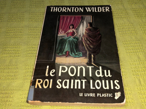Le Pont Du Roi Saint Louis - Thornton Wilder - Livre Plastic