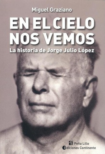 En El Cielo Nos Vemos . La Historia De Jorge Julio Lopez