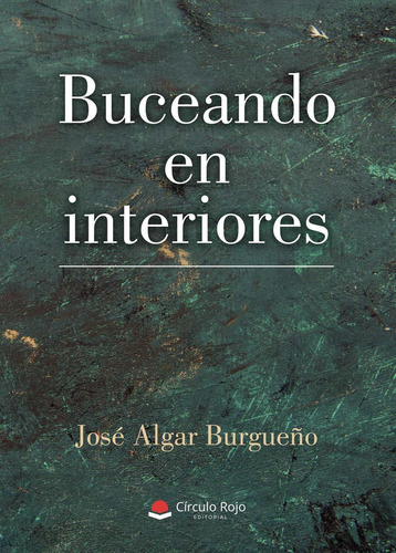 Buceando En Interiores, De Algar Burgueño  José.. Grupo Editorial Círculo Rojo Sl, Tapa Blanda En Español