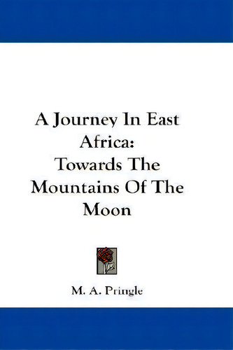 A Journey In East Africa, De M A Pringle. Editorial Kessinger Publishing, Tapa Blanda En Inglés
