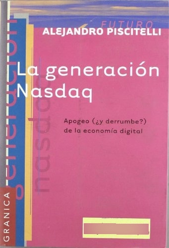 Libro La Generacion Nasdaq. Apogeo Y Derrumbe? De La Economí