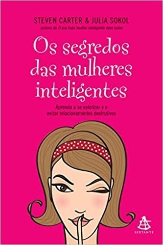 Livro Os Segredos Das Mulheres Inteligentes - Steven Carter/ Julia Sokol/ [2010]