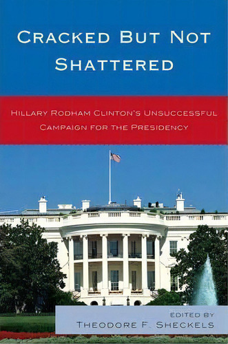 Cracked But Not Shattered, De Theodore F. Sheckels. Editorial Lexington Books, Tapa Dura En Inglés