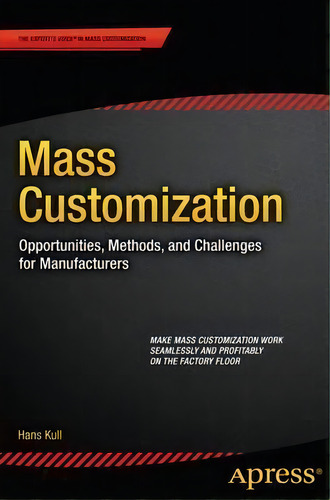 Mass Customization, De Hans Kull. Editorial Apress, Tapa Blanda En Inglés