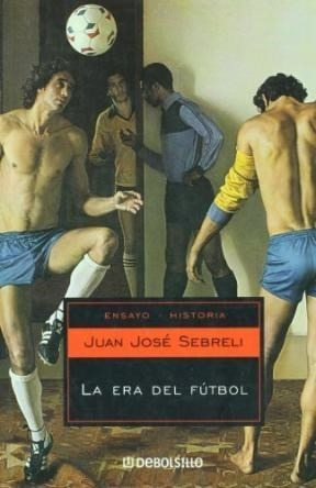 Libro La Era Del Futbol De Juan Jose Sebreli