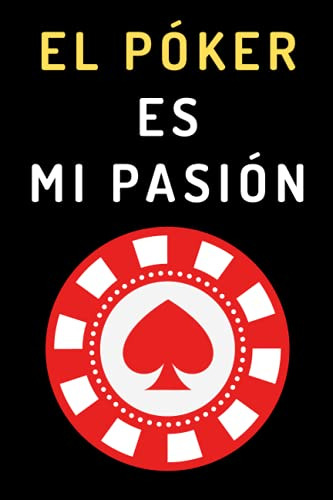 El Poker Es Mi Pasion: Cuaderno De Notas Para Jugadores De P