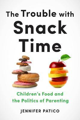 Libro The Trouble With Snack Time : Children's Food And T...