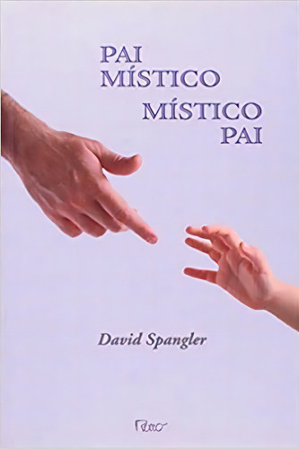 Pai Mistico, Mistico Pai, De David Spangler. Editora Rocco Em Português
