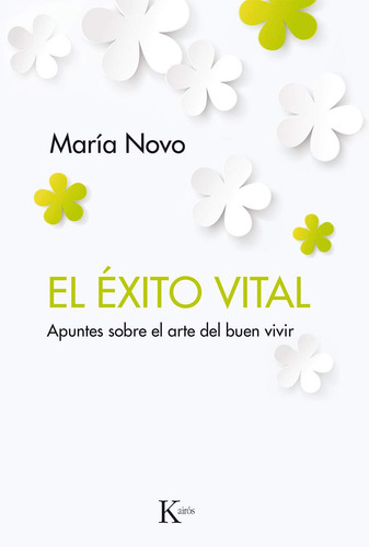 El éxito vital: Apuntes sobre el arte del buen vivir, de Novo, María. Editorial Kairos, tapa blanda en español, 2017