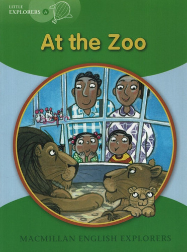 At The Zoo - Macmillan English Explorers Little A