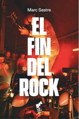 El Fin Del Rock, De Sastre, Marc. Editorial Last Tour Conc 