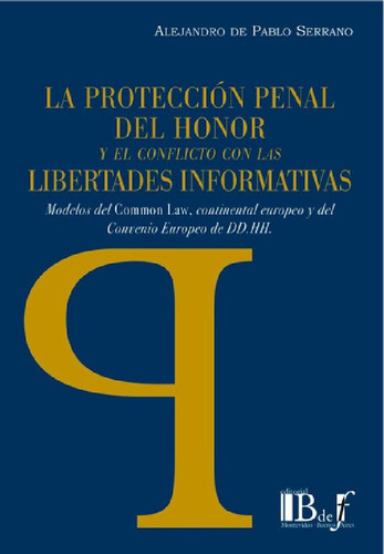 Libro - A. Serrano / La Protección Penal Del Honor Y El Con