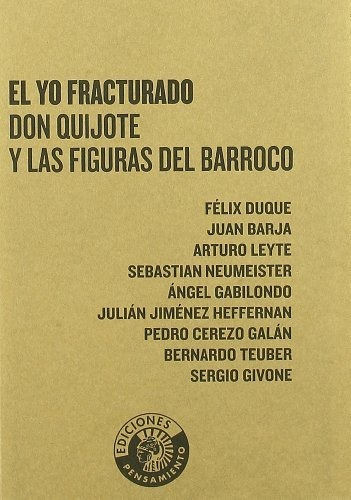 Libro El Yo Fracturado Don Quijote Y Las Figuras Del Ba De