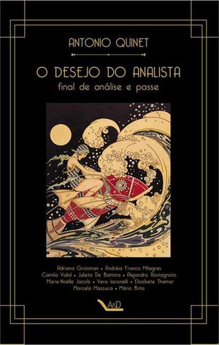 O Desejo Do Analista: Final De Analise E Passe - 1ªed.(2022), De Antonio Quinet. Editora Atos E Divas, Capa Mole, Edição 1 Em Português, 2022