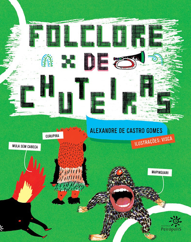 Folclore de chuteiras, de Gomes, Alexandre de Castro. Editora Peirópolis Ltda, capa mole em português, 2014