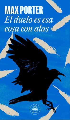 El Duelo Es Esa Cosa Con Alas, De Max Porter. Editorial Literatura Random House, Tapa Blanda En Español